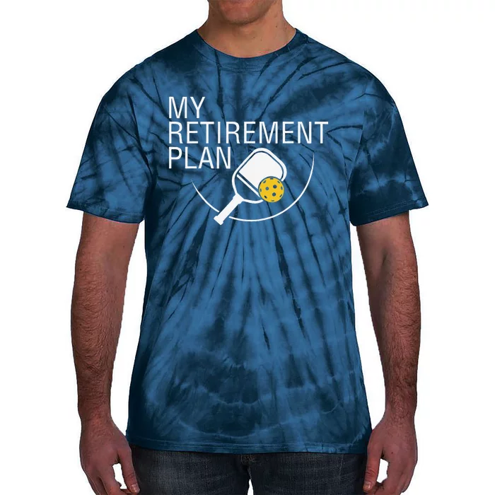 My Retirement Plan Funny Pickleball Tie-Dye T-Shirt