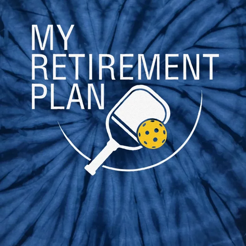 My Retirement Plan Funny Pickleball Tie-Dye T-Shirt