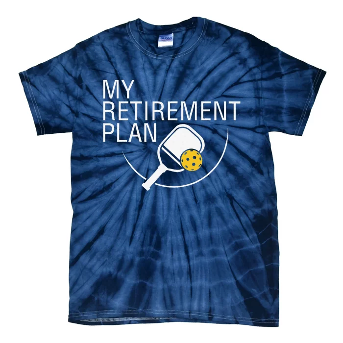 My Retirement Plan Funny Pickleball Tie-Dye T-Shirt