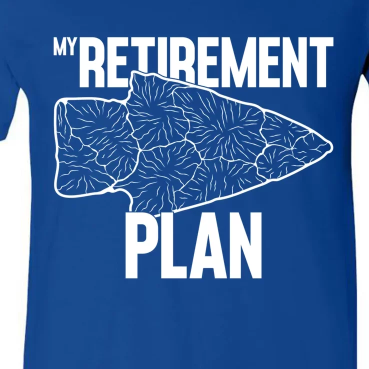 My Retiret Plan Arrowhead Hunting Flintknapping Meaningful Gift V-Neck T-Shirt