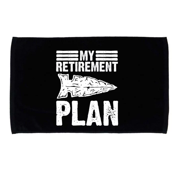 My Retiret Plan Artifact Collector Arrowhead Hunter Cool Gift Microfiber Hand Towel