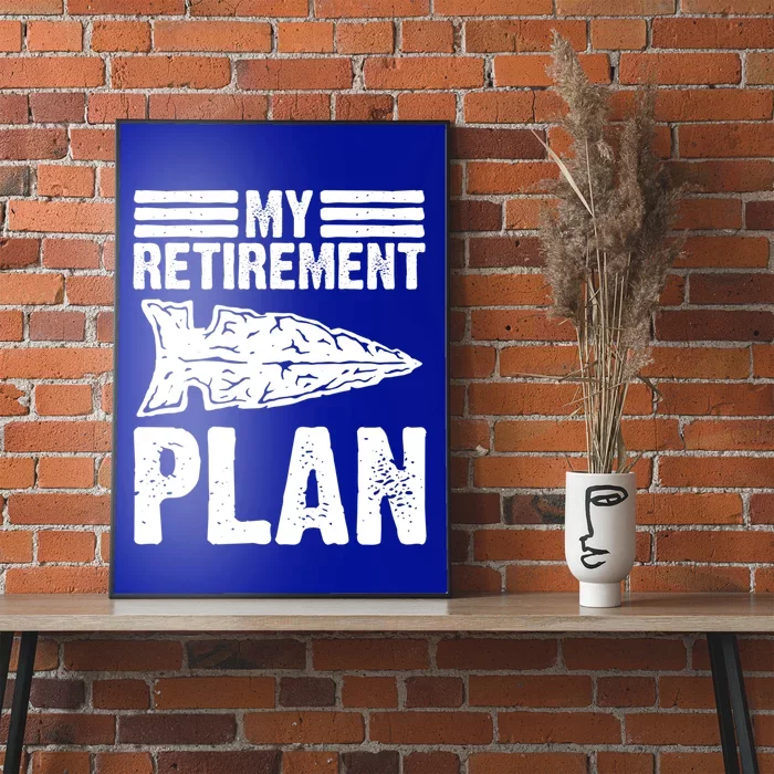 My Retiret Plan Artifact Collector Arrowhead Hunter Cool Gift Poster