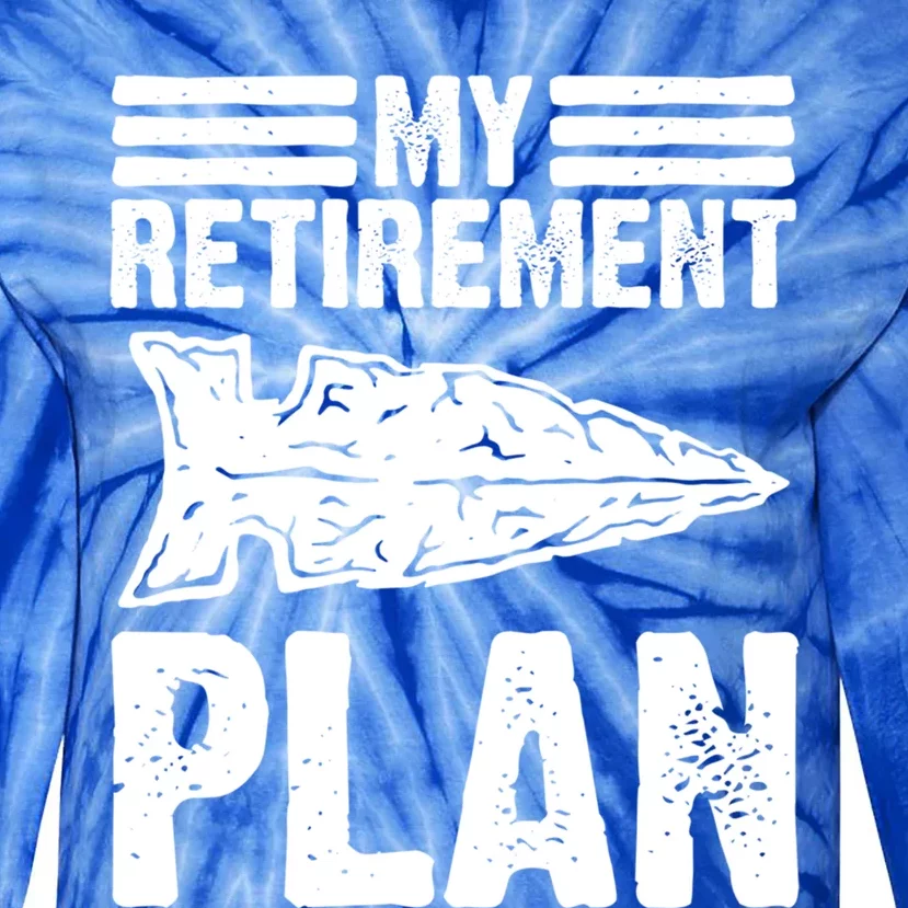 My Retiret Plan Artifact Collector Arrowhead Hunter Cool Gift Tie-Dye Long Sleeve Shirt