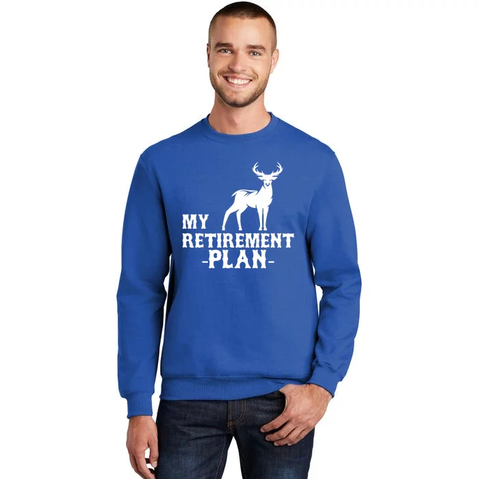 My Retiret Plan Deer Hunting Funny Gift Tall Sweatshirt