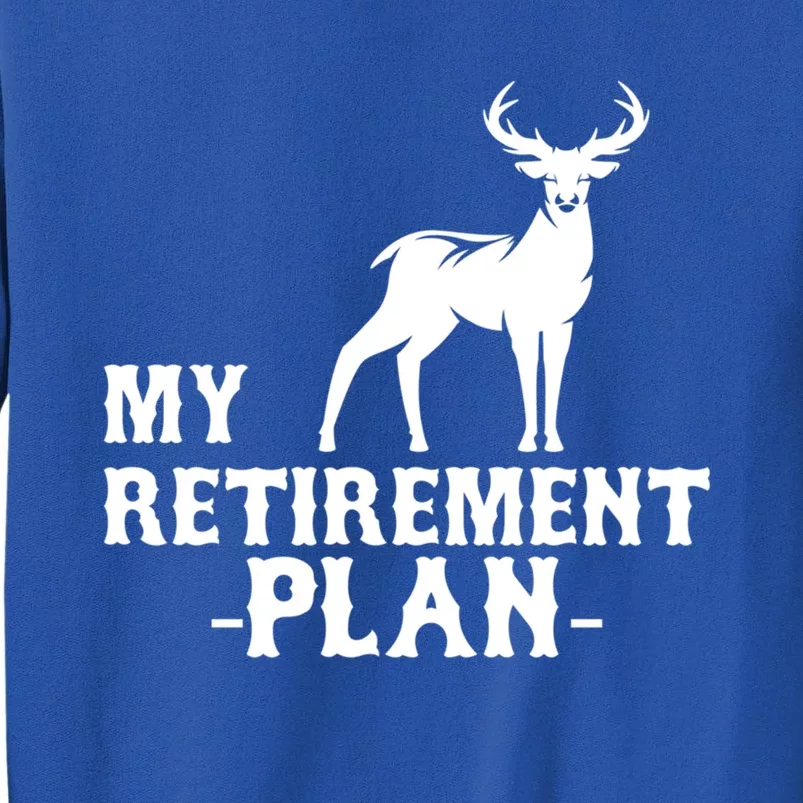 My Retiret Plan Deer Hunting Funny Gift Tall Sweatshirt