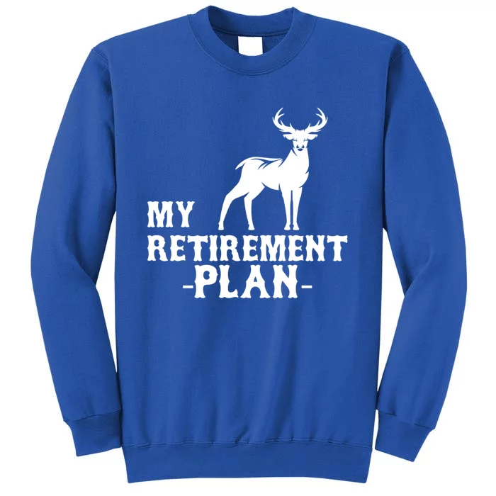 My Retiret Plan Deer Hunting Funny Gift Tall Sweatshirt