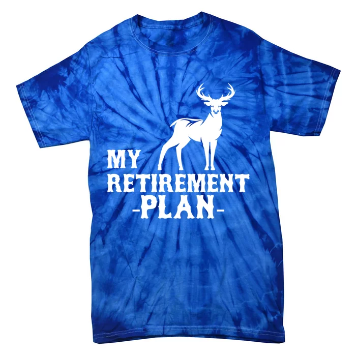 My Retiret Plan Deer Hunting Funny Gift Tie-Dye T-Shirt