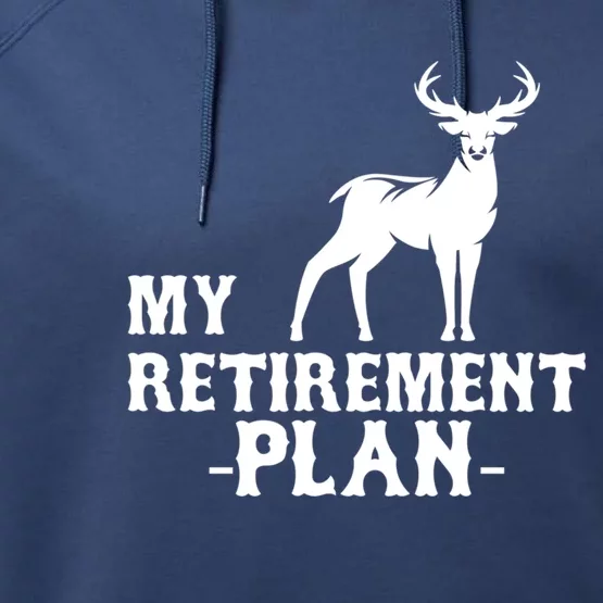 My Retiret Plan Deer Hunting Funny Gift Performance Fleece Hoodie