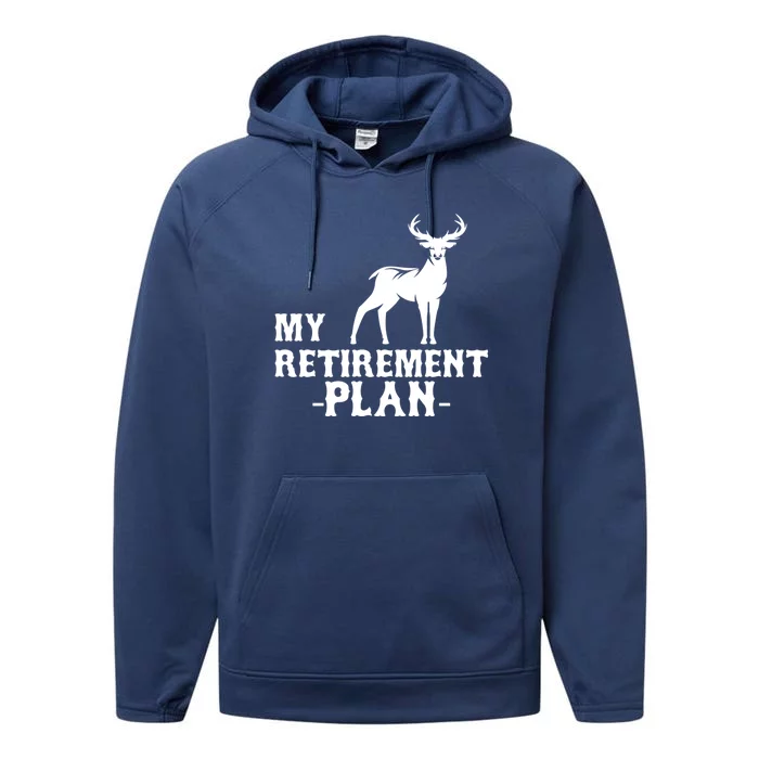 My Retiret Plan Deer Hunting Funny Gift Performance Fleece Hoodie