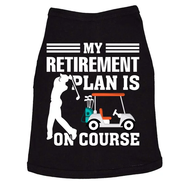 My Retirement Plan Is On Course Funny Golf Graphic Doggie Tank