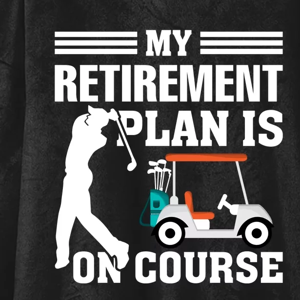 My Retirement Plan Is On Course Funny Golf Graphic Hooded Wearable Blanket