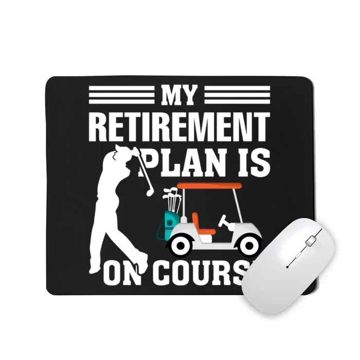 My Retirement Plan Is On Course Funny Golf Graphic Mousepad