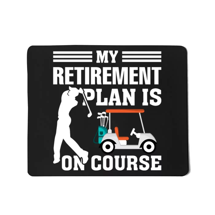 My Retirement Plan Is On Course Funny Golf Graphic Mousepad