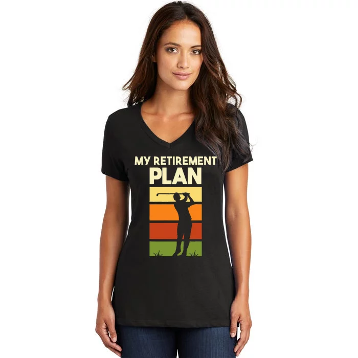 My Retirement Plan Retired Retiree Golf Pension Golfer Women's V-Neck T-Shirt