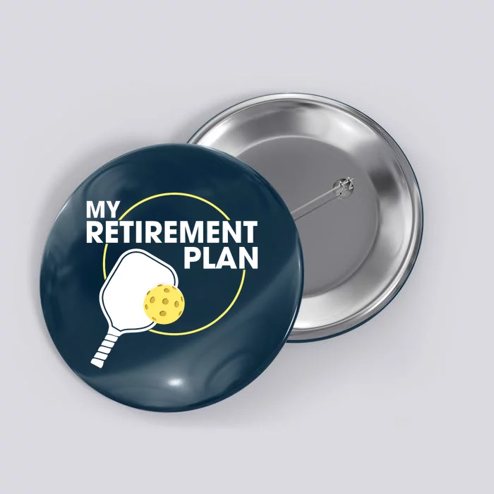 My Retirement Plan Funny Pickleball Slogan Gifts Button