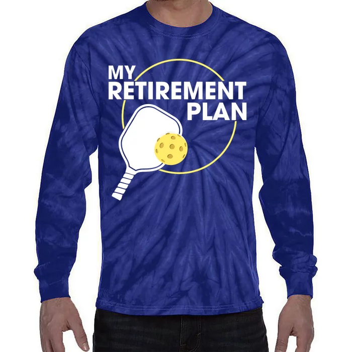 My Retirement Plan Funny Pickleball Slogan Gifts Tie-Dye Long Sleeve Shirt