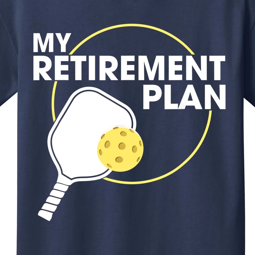 My Retirement Plan Funny Pickleball Slogan Gifts Kids T-Shirt