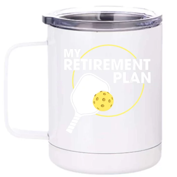 My Retirement Plan Funny Pickleball Slogan Gifts Front & Back 12oz Stainless Steel Tumbler Cup