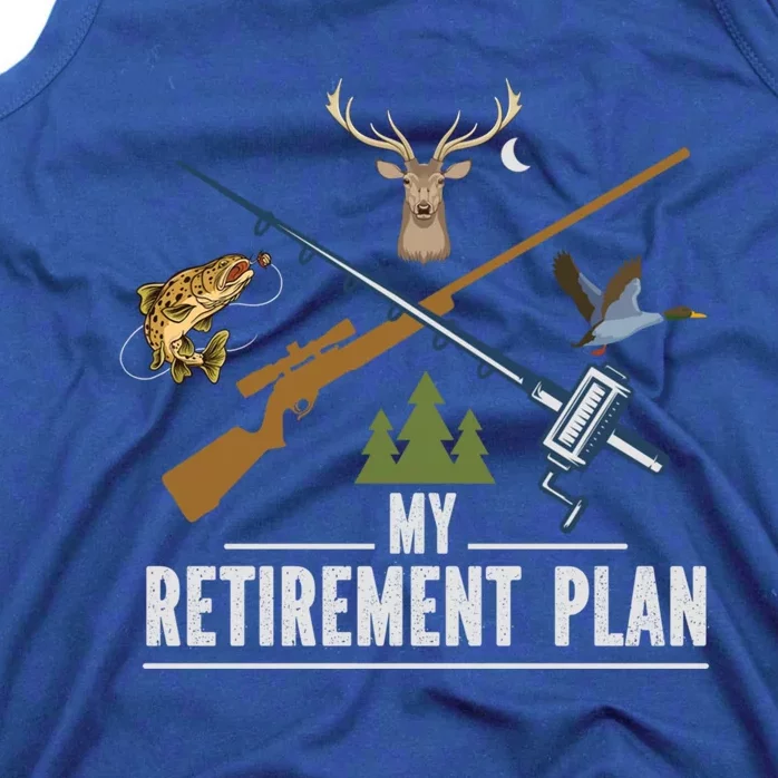 My Retiret Plan Fishing Hunting Gift Tank Top