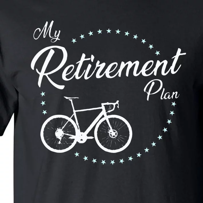 My Retirement Plan Cycling Tall T-Shirt