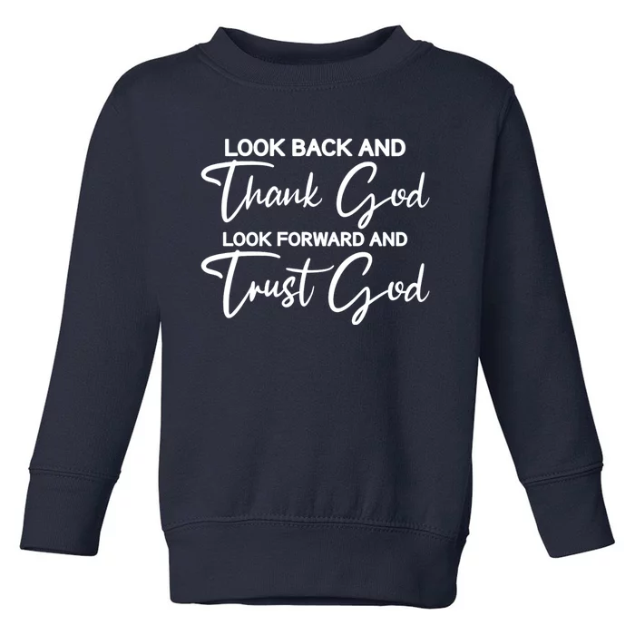 Motivational Religious Quote : Look Back Forward Thank God Toddler Sweatshirt