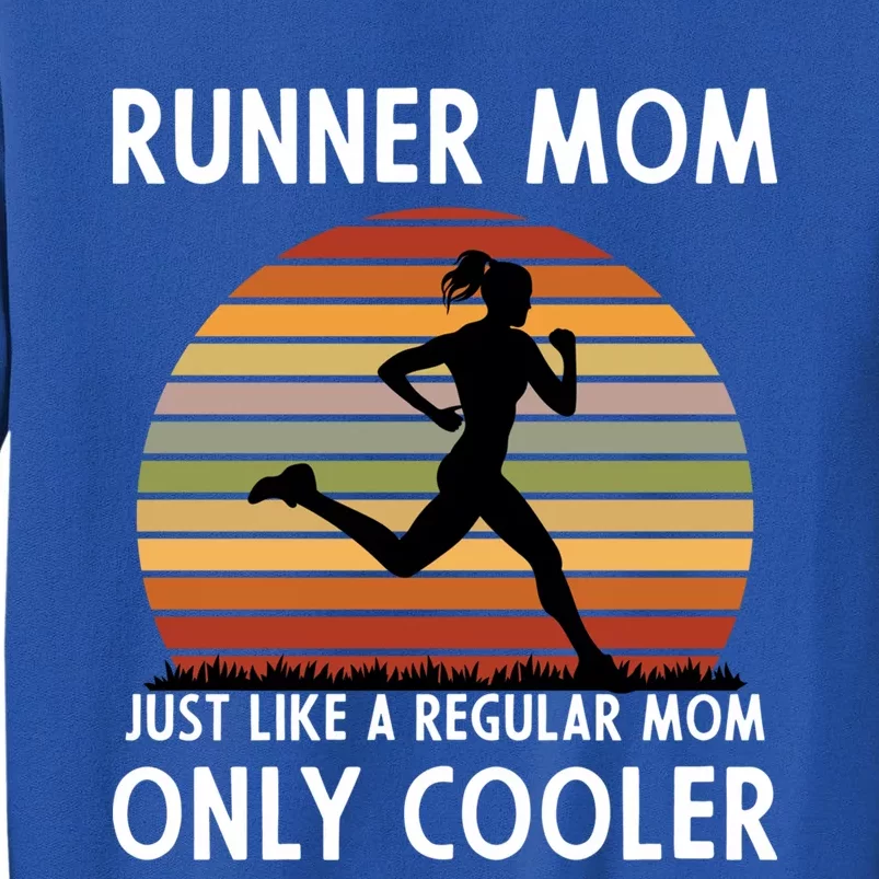 Mom Running Runner Mom Just Like A Regular Mom Marathon Moms Gift Tall Sweatshirt