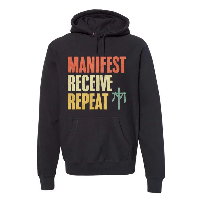 Manifest Receive Repeat Positive Thinking Law Of Attraction Premium Hoodie