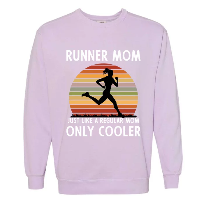 Mom Running Runner Mom Just Like A Regular Mom Marathon Moms Gift Garment-Dyed Sweatshirt