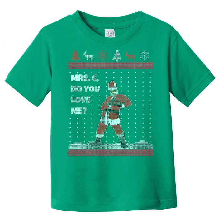 Mrs. C Do You Love Me Ugly Christmas Sweater Toddler T-Shirt