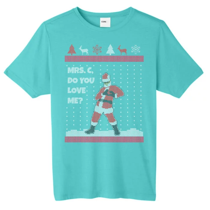 Mrs. C Do You Love Me Ugly Christmas Sweater ChromaSoft Performance T-Shirt