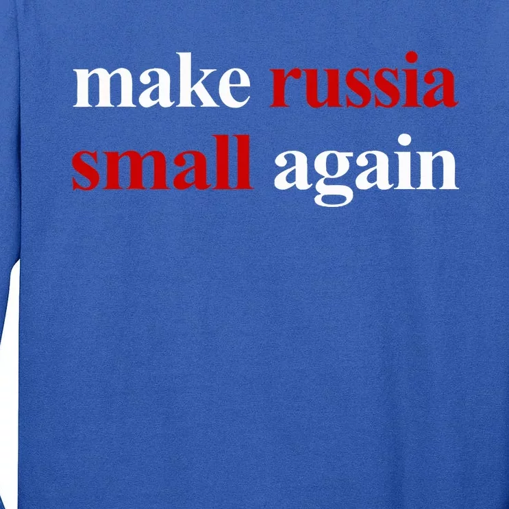 Make Russia Small Again Make Russia Small Again Tall Long Sleeve T-Shirt