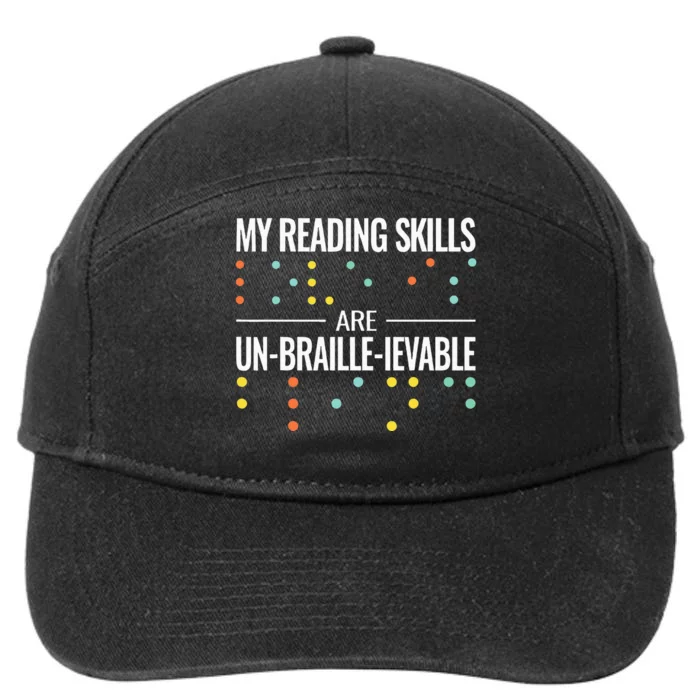 My Reading Skills Are Un Braille Ievable Blindness Braille 7-Panel Snapback Hat