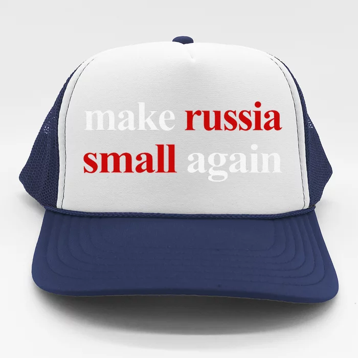 Make Russia Small Again Make Russia Small Again Trucker Hat