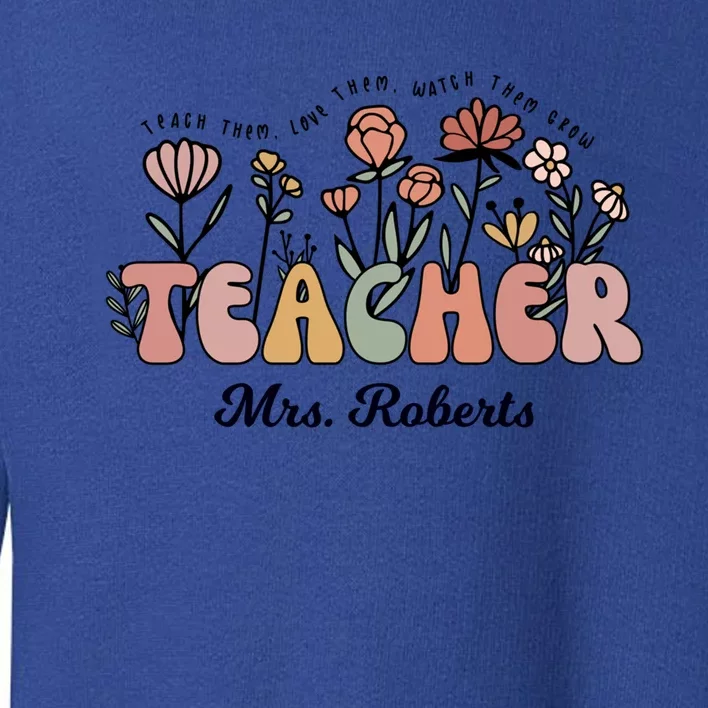 Mrs Roberts Teacher Wildflower Back To School Meaningful Gift Toddler Sweatshirt