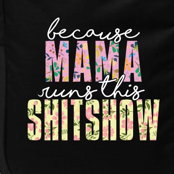 Mama Runs This Shitshow Funny Happy Mothers Day Gift Impact Tech Backpack