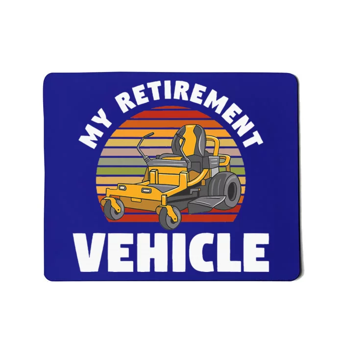 My Retirement Vehicle Retired Lawn Mower Grass Mow Mowing Mousepad