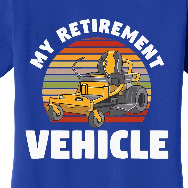 My Retirement Vehicle Retired Lawn Mower Grass Mow Mowing Women's T-Shirt