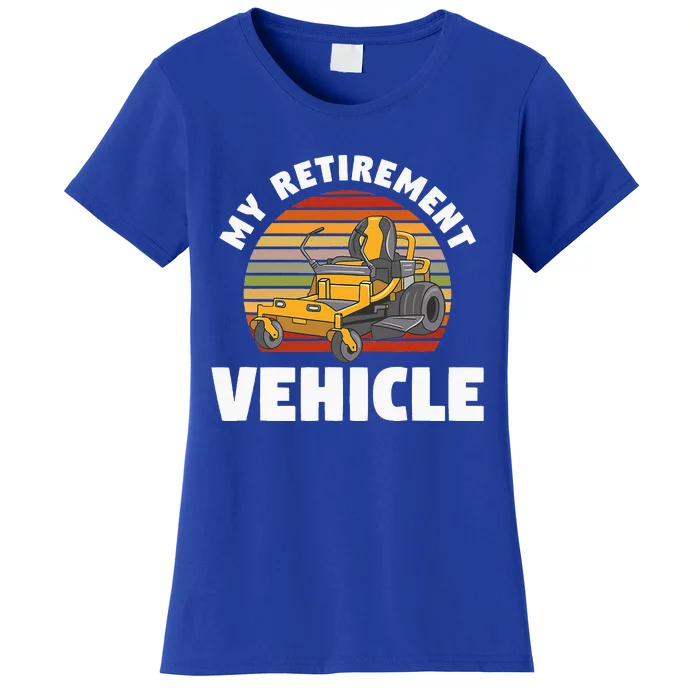 My Retirement Vehicle Retired Lawn Mower Grass Mow Mowing Women's T-Shirt