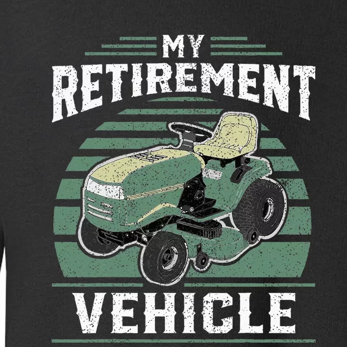 My Retirement Vehicle Funny Riding Lawn Mower Retro Dad Gift Toddler Sweatshirt