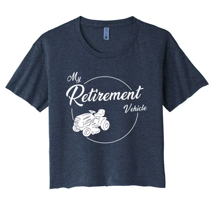 My Retirement Vehicle - Retired Mower Women's Crop Top Tee