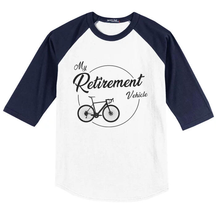 My Retirement Vehicle - Retired Cycling Baseball Sleeve Shirt