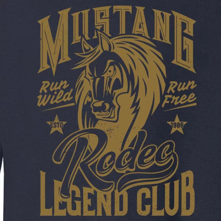 Mustang Run Wild Run Free Rodeo Legend Club Toddler Sweatshirt