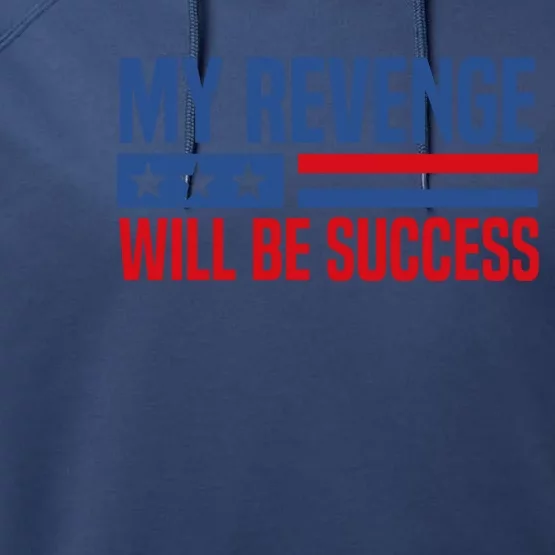 My Revenge Will Be Success Performance Fleece Hoodie