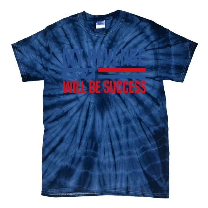 My Revenge Will Be Success Tie-Dye T-Shirt