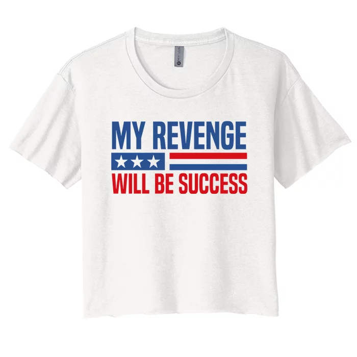 My Revenge Will Be Success Women's Crop Top Tee