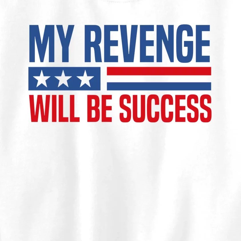 My Revenge Will Be Success Kids Sweatshirt