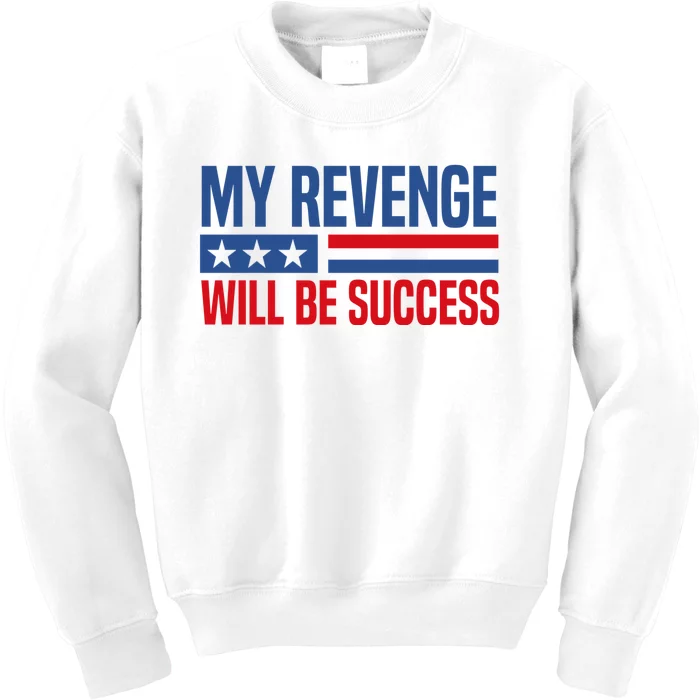 My Revenge Will Be Success Kids Sweatshirt