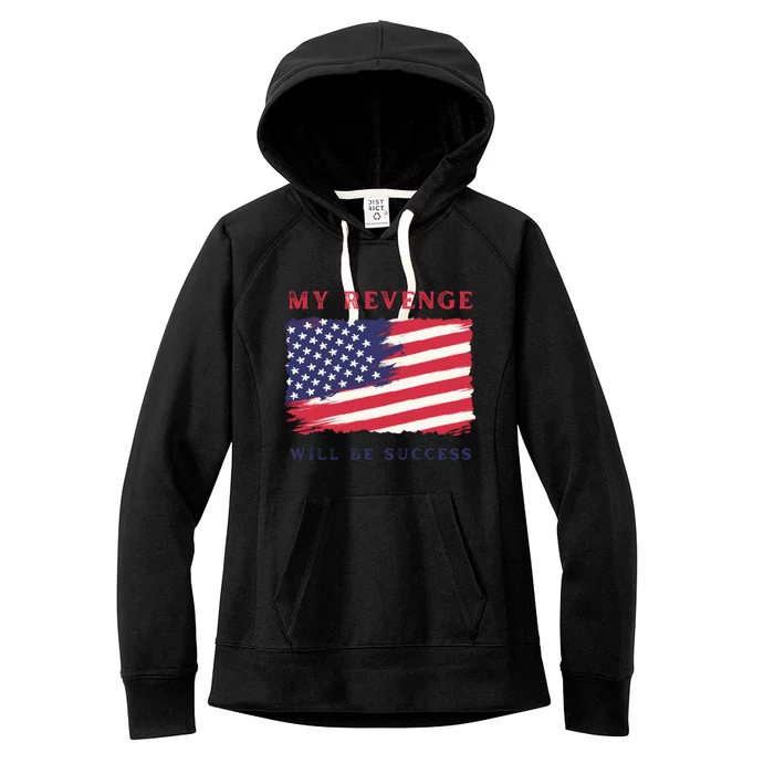 My Revenge Will Be Success American Flag 2024 Gift Women's Fleece Hoodie