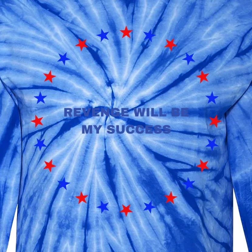 My Revenge Will Be Success American Flag Donald Trump 2024 Gift Tie-Dye Long Sleeve Shirt