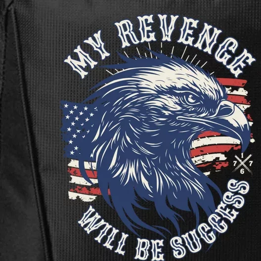 My Revenge Will Be Success Vote Trump 2024 47th Us President Gift City Backpack